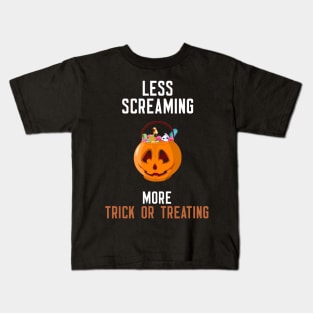 Less Screaming More Trick Or Treating Kids T-Shirt